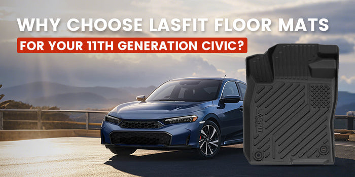 Why Choose Lasfit Floor Mats for Your 11th generation Civic?