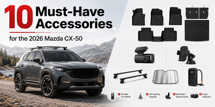 10 Must-Have Accessories for the 2026 Mazda CX-50: Practical Upgrades for Daily Driving & Adventures