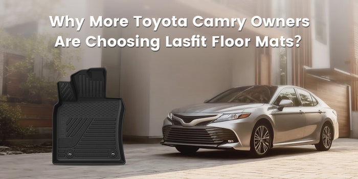 Why More Toyota Camry Owners Are Choosing  Lasfit Floor Mats?