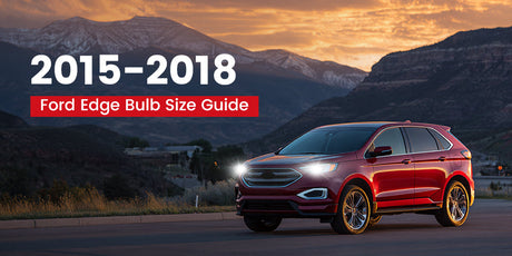 2015-2018 Ford Edge Bulb Size Guide