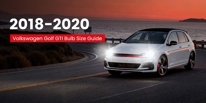 2018-2020 Volkswagen Golf GTI Bulb Size Guide