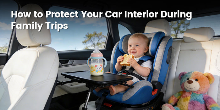 How to Protect Your Car Interior During Family Trips