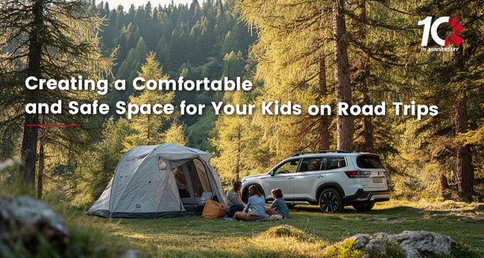 Creating a Comfortable and Safe Space for Your Kids on Road Trips