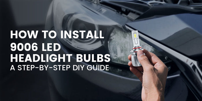How to Install 9006 LED Headlight Bulbs: A Step-by-Step DIY Guide
