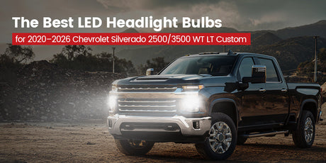 The Best LED Headlight Bulbs for 2020–2026 Chevrolet Silverado 2500/3500 WT LT Custom: Why Universal Options Fall Short