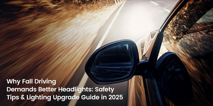 Fall Driving Safety Tips & Lighting Upgrade Guide in 2025