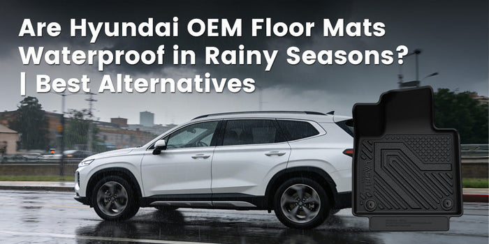 Are Hyundai OEM Floor Mats Waterproof in Rainy Seasons? | Best Alternatives