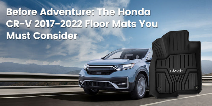 Before You Adventure: The Honda CR-V 2017-2022 Floor Mats You MUST Consider
