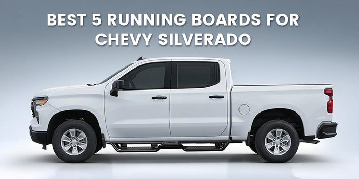 Best 5 Running Boards for Chevy Silverado (1500 / 2500HD / 3500HD Guide)