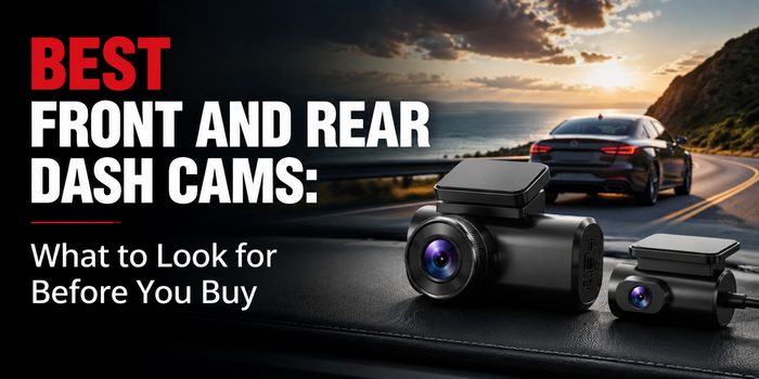 Best Front and Rear Dash Cams: What to Look for Before You Buy