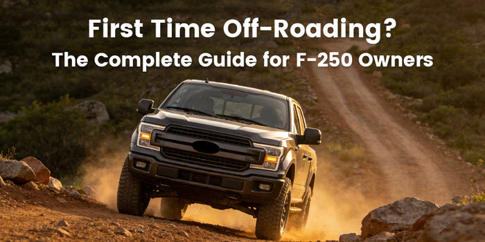 First Time Off-Roading with a Ford F-250: A Beginner’s Step-by-Step Guide