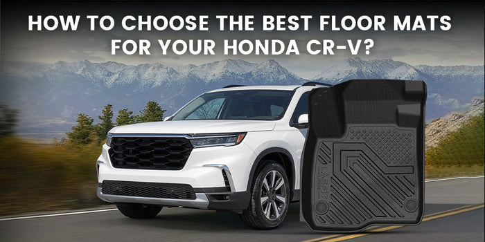 How to Choose the Best Floor Mats for your Honda CR-V?