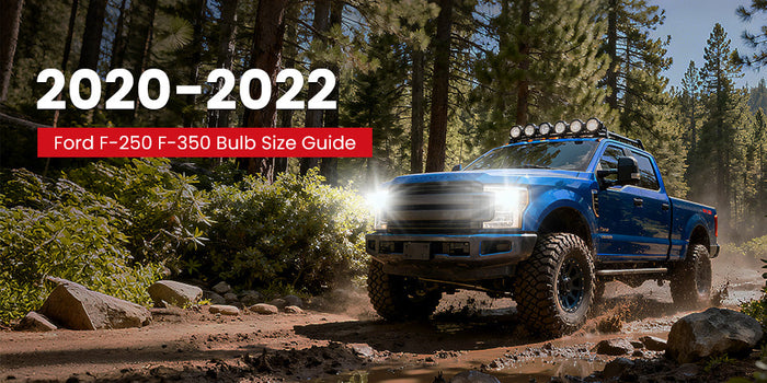 2020-2022 Ford F-250 F-350 | Bulb Size Chart (Headlights, Fogs &More)
