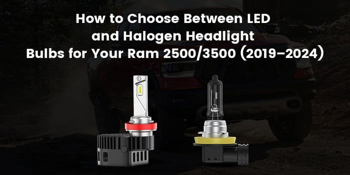 How to Choose Between LED and Halogen Headlight Bulbs for Your Ram 2500/3500 (2019–2024)