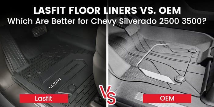 Lasfit Floor Liners vs. OEM: Which Are Better for Chevy Silverado 2500 3500?