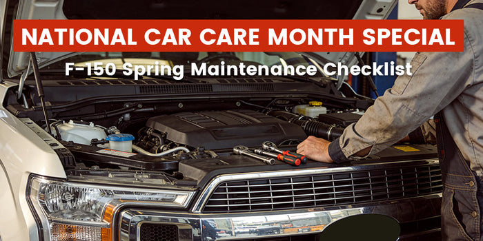 National Car Care Month: Essential F-150 Spring Maintenance Checklist