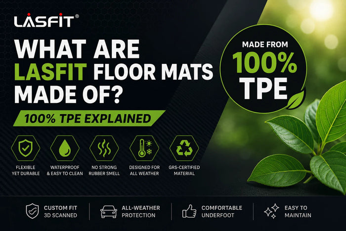 What Are Lasfit Floor Mats Made Of? 100% TPE Explained