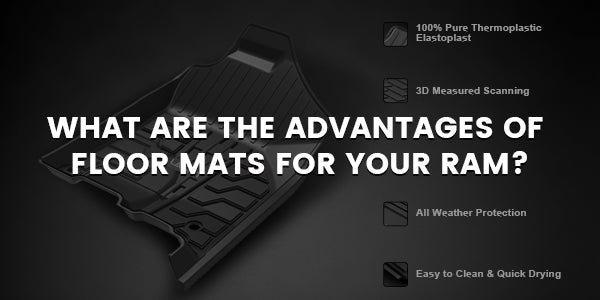 What Are the Advantages of Floor Mats for Your Ram?