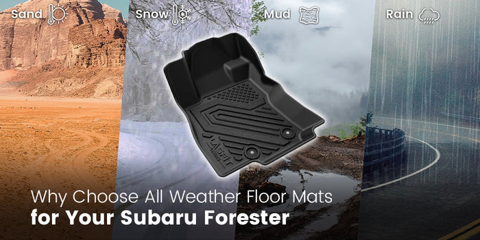 Why Choose All Weather Floor Mats for Your Subaru Forester