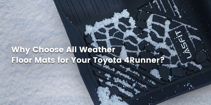 Why Choose All Weather Floor Mats for Your Toyota 4Runner?
