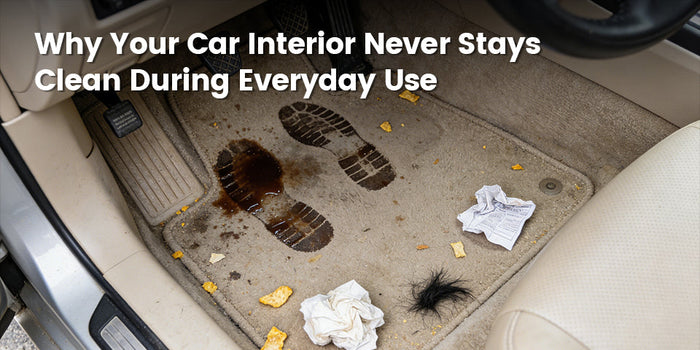 Why Your Car Interior Never Stays Clean During Everyday Use