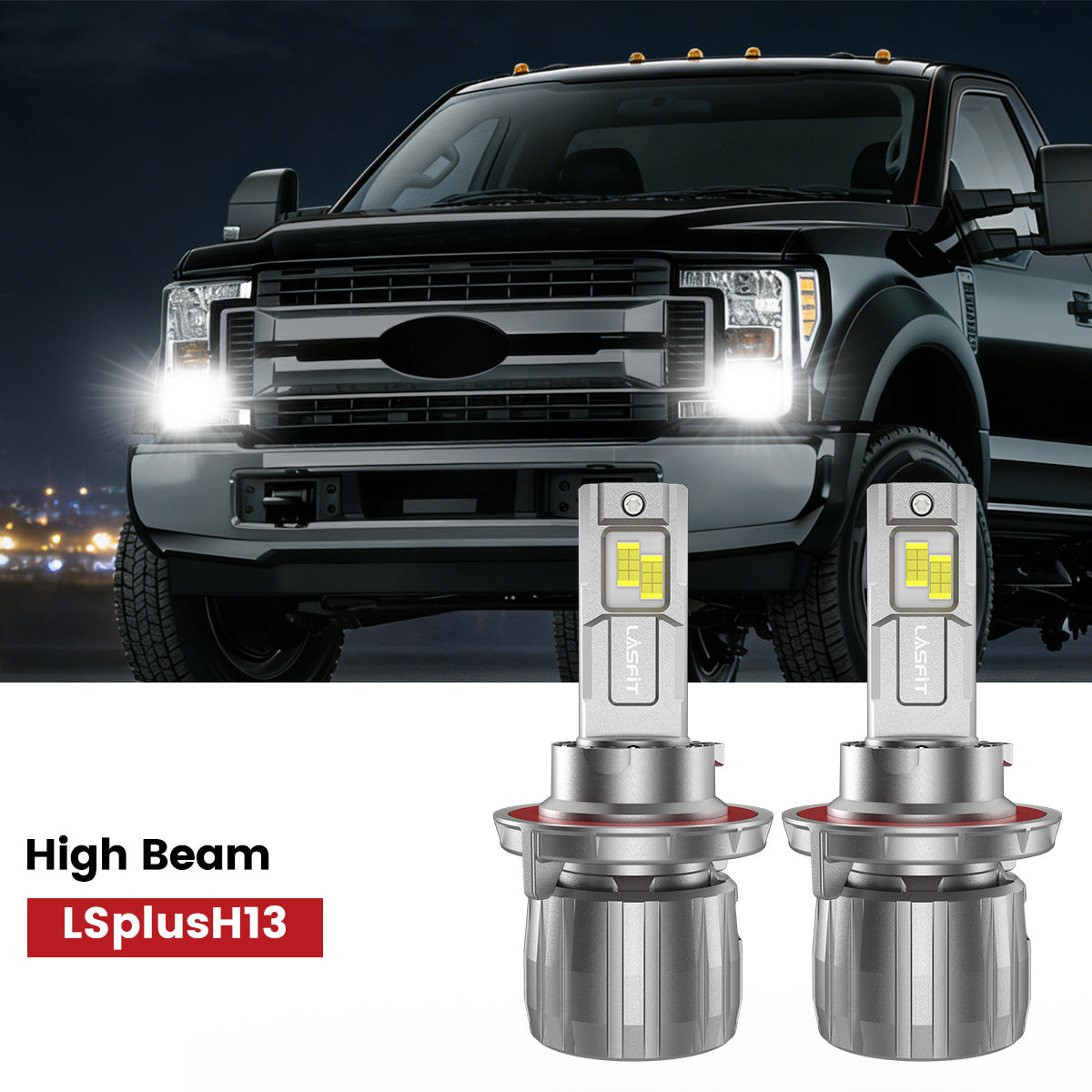 Lasfit H13 led high beam fit for 2017-2019 Ford Chassis Cab F-350/450/550 