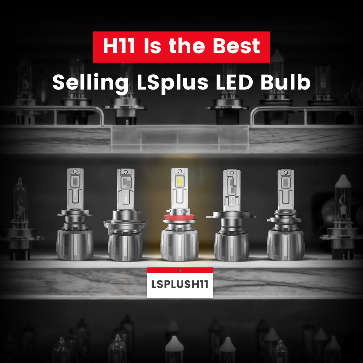 H11 Is the Best-Selling LSplus LED Bulb